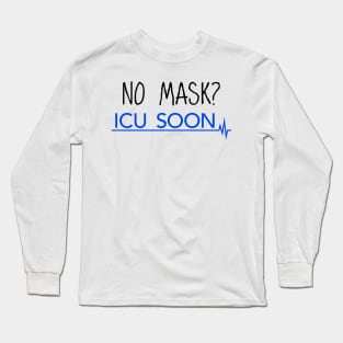 No Mask? ICU Soon Long Sleeve T-Shirt